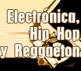 Electrónica, Hip hop y Reggaeton