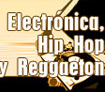 Electr&oacute;nica, Hip hop y Reggaeton