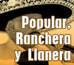 Popular, Ranchera y Llanera